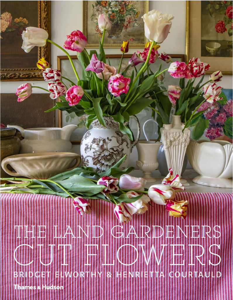 The Land Gardeners Cut Flowers by Bridget Elworthy and Henrietta Courtauld